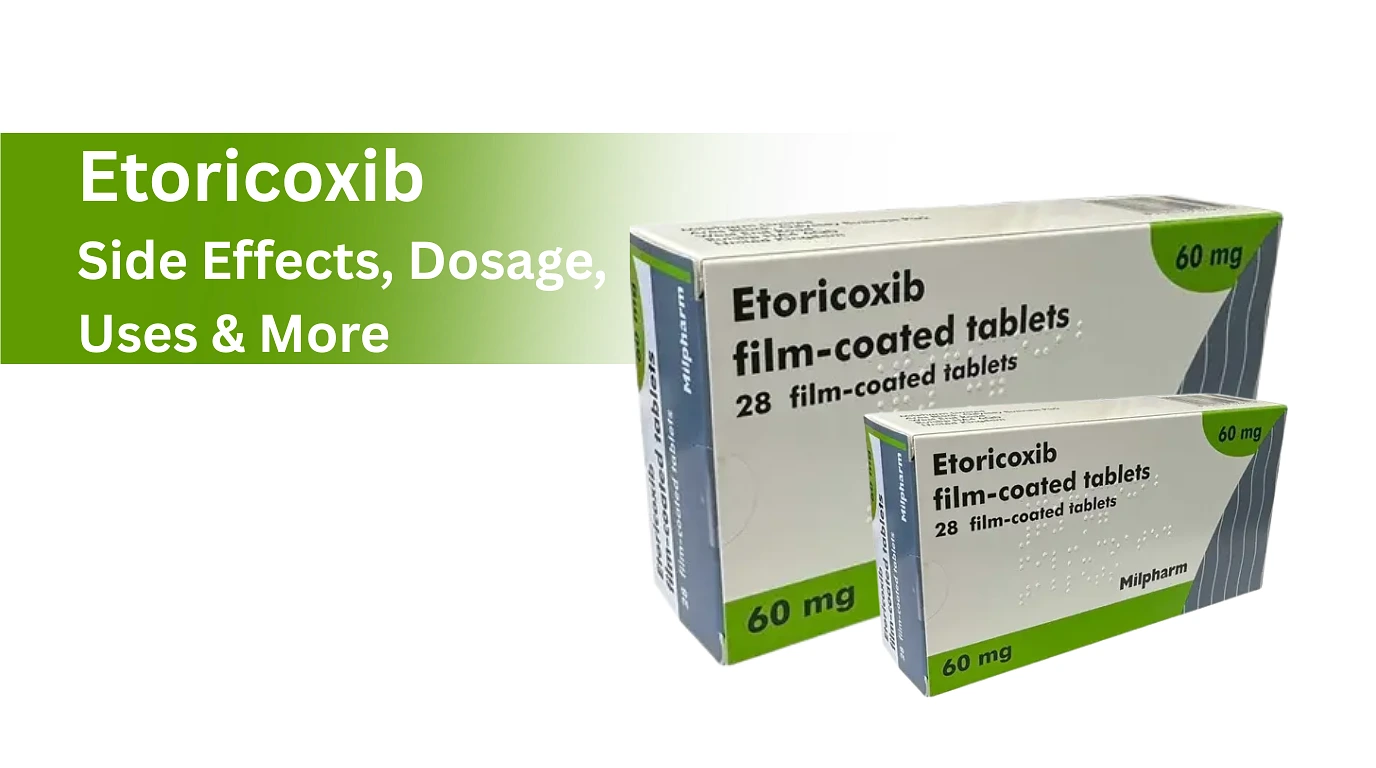 Etoricoxib - Side Effects, Dosage, Uses