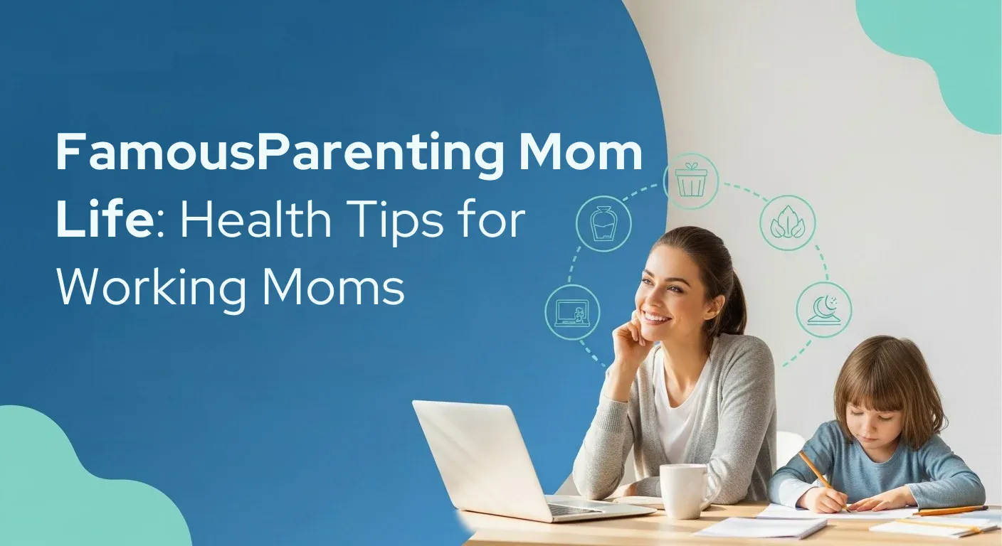 FamousParenting Mom Life